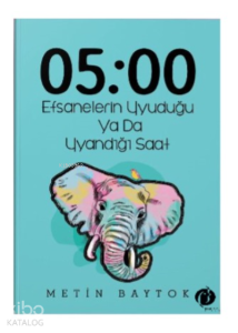 05:00 Efsanelerin Uyuduğu  Ya da Uyandığı Saat