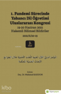 1 Pandemi Sürecinde Yabancı Dil Öğretimi Uluslararası Kongresi 19-20 Haziran 2021 Hakemli Bildiriler 2021/6/20-19 3 Cilt