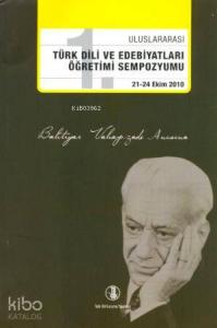 1. Uluslararası Türk Dili ve Edebiyatları Öğretimi Sempozyumu 21 - 24 Ekim 2010; Bahtiyar Vahapzade Anısına