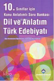 10. Sınıflar İçin Konu Anlatımlı Soru Bankası Dil ve Anlatım Türk Edebiyatı