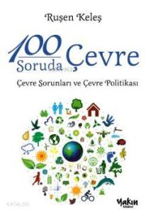 100 Soruda Çevre; Çevre Sorunları ve Çevre Politikası