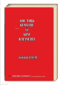 100. Yılda Gençlere ve Genç Kalanlara