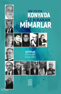 100 Yılda Konya'da İz Bırakan Mimarlar