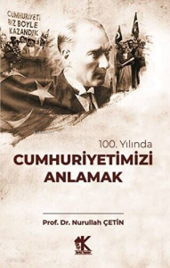 100. Yılında Cumhuriyetimiz Anlamak