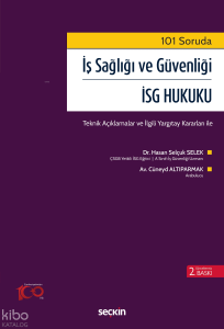 101 Soruda İş Sağlığı ve Güvenliği – İSG Hukuku;Teknik Açıklamalar ve İlgili Yargıtay Kararları ile