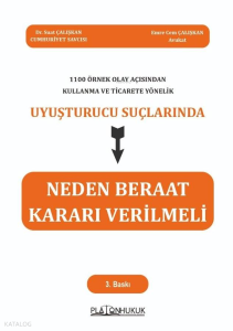 1100 Örnek Olay Açısından Kullanma ve Ticarete Yönelik Uyuşturucu Suçlarında Neden Beraat Kararı Verilmeli