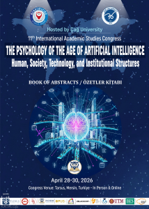 11th International Academic Studies Congress The Psychology of the Age of Artificial Intelligence;Human, Society, Technology, and Institutional Structures Book of Abstracts