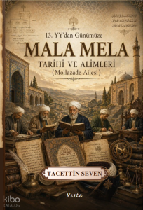 13. Yy'dan Günümüze Mala Mela Tarihi ve Alimleri (Mollazade Ailesi)