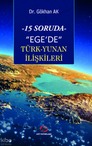-15 Soruda- "Ege'de" Türk-Yunan İlişkileri