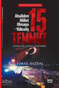 15 Temmuz Ahaliden Millet Olmaya Yükseliş