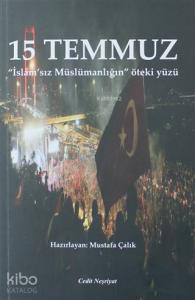 15 Temmuz; İslam'sız Müslümanlığın Öteki Yüzü