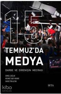 15 Temmuz'da Medya; Darbe ve Direnişin Mecrası