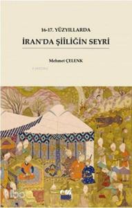 16-17. Yüzyıllarda İran'da Şiiliğin Seyri