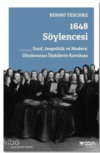 1648 Söylencesi; Sınıf, Jeopolitik ve Modern Uluslararası İlişkilerin Kuruluşu