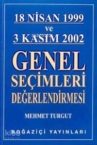 18 Nisan 1999 ve 3 Kasım 2002 Genel Seçimleri Değerlendirmesi