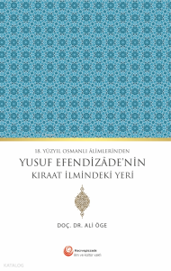 18. Yüzyıl Osmanlı Alimlerinden Yusuf Efendizade'nin Kıraat İlmindeki Yeri