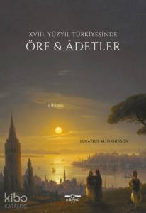 18. Yüzyıl Türkiyesinde Örf ve Adetler; XVIII. Yüzyıl Türkiyesinde Örf & Adetler