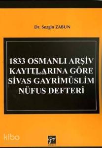 1833 Osmanlı Arşiv Kayıtlarına Göre Sivas Gayrimüslim Nüfus Defteri
