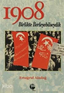 1908 Birlikte İlerleyebilseydik