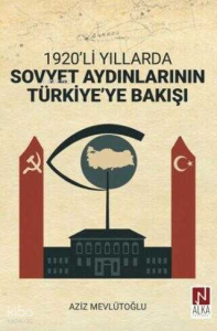 1920'li Yıllarda Sovyet Aydınlarının Türkiye'ye Bakışı