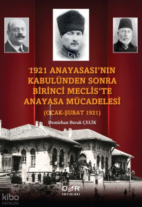 1921 Anayasası'nın Kabulünden Sonra Birinci Meclis'te Anayasa Mücadelesi (Ocak – Şubat 1921)
