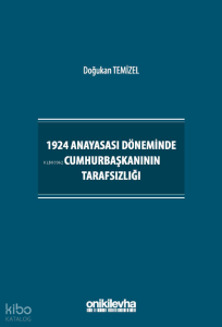 1924 Anayasası Döneminde Cumhurbaşkanının Tarafsızlığı