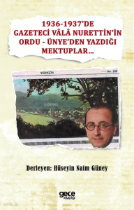 1936-1937’de Gazeteci Vâlâ Nurettin’in Ordu - Ünye’den Yazdığı Mektuplar