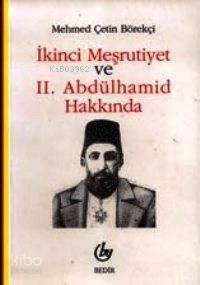 2. Meşrutiyet ve 2. Abdulhamit Hakkında