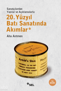 20. Yüzyıl Batı Sanatında Akımlar; Sanatçılardan Yazılar ve Açıklamalarla