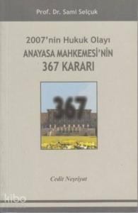 2007'nin Hukuk Olayı Anayasa Mahkemesi'nin 367 Kararı