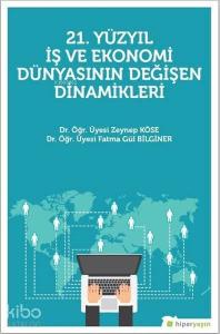 21. Yüzyıl İş Ekonomi Dünyasının Değişen Dinamikleri