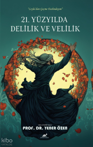 21. Yüzyılda Delilik ve Velilik