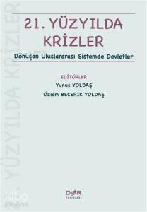 21. Yüzyılda Krizler; Dönüşen Uluslararası Sistemde Devletler