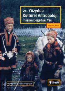 21. Yüzyılda Kültürel Antropoloji; İnsanın Doğadaki Yeri