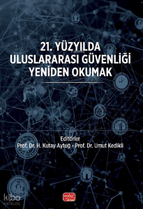 21. Yüzyılda Uluslararası Güvenliği Yeniden Okumak