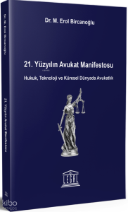 21. Yüzyılın Avukat Manifestosu ;Hukuk, Teknoloji ve Küresel Dünyada Avukatlık