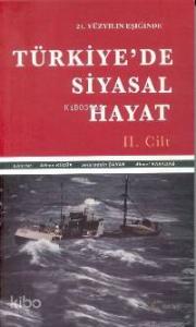 21. Yüzyılın Eşiğinde Türkiye'de Siyasal Hayat (2 Cilt)