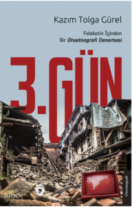 3 Gün Felaketin İçinden Bir Otoetnografi Denemesi