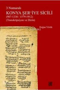 3 Numaralı Konya Şer'iye Sicili (987 - 1330/ 1579 - 1912); Transkripsiyon ve Dizin