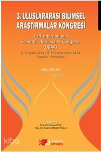 3. Uluslararası Bilimsel Araştırmalar Kongresi; 3.rd. International Scientific Researches Congress (UBAK)