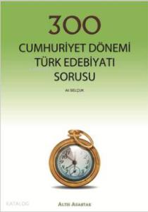 300 Cumhuriyet Dönemi Türk Edebiyatı Sorusu