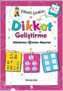 4+ Yaş Odaklanma-Öğrenme-Başarma;Dikkatli Çocuklar Dikkat Geliştirme