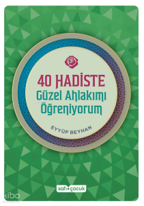 40 Hadiste Güzel Ahlakımı Öğreniyorum
