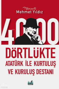 4000 Dörtlükte Atatürk ile Kurtuluş ve Kuruluş Destanı