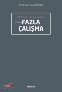 4857 Sayılı İş Kanunu Uyarınca Fazla Çalışma