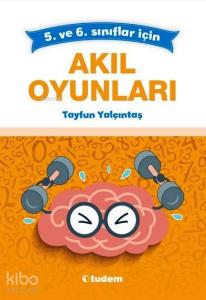 5. ve 6. Sınıflar İçin Akıl Oyunları