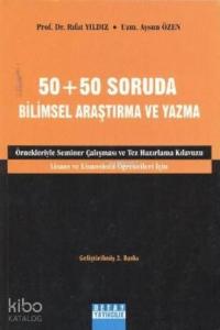 50 + 50 Soruda Bilimsel Araştırma ve Yazma Kılavuzu