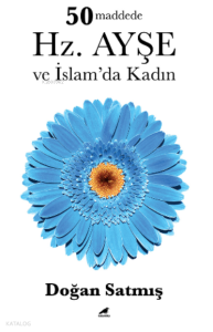 50 Maddede Hz. Ayşe ve İslam’da Kadın