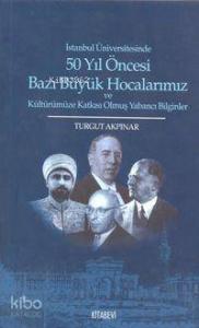 50 Yıl Öncesi Bazı Büyük Hocalarımız