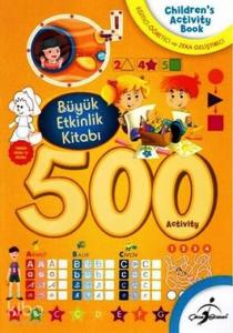 500 Aktivite - Büyük Etkinlik Kitabı; Eğitici - Öğretici ve Zeka Geliştirici
